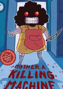 Читать мангу MOTHER, A KILLING MACHINE / Мамочка - механизм для убийств! онлайн