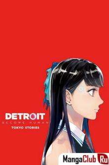Читать мангу Detroit: Become Human - Tokyo Stories / Детройт: Стать человеком — Истории Токио онлайн